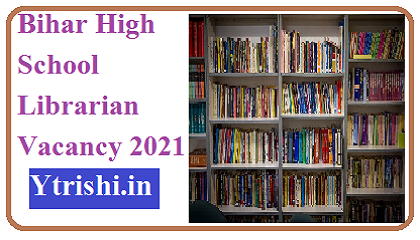 Bihar High School Librarian Vacancy 2021