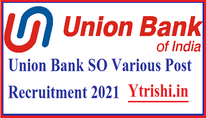 Union Bank SO Various Post Recruitment 2021