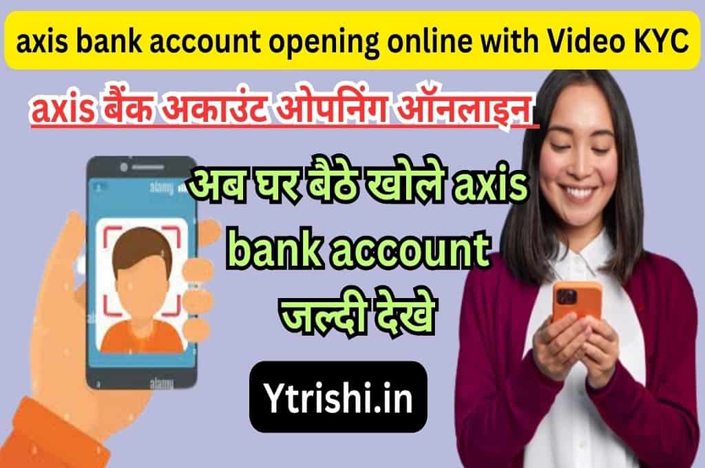 axis bank account opening online with Video KYC