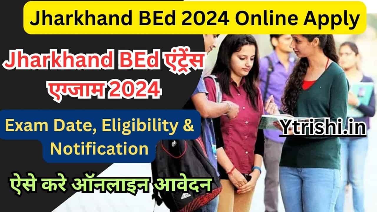 Jharkhand BEd 2024 Online Apply : Jharkhand BEd Entrance Exam Online ...