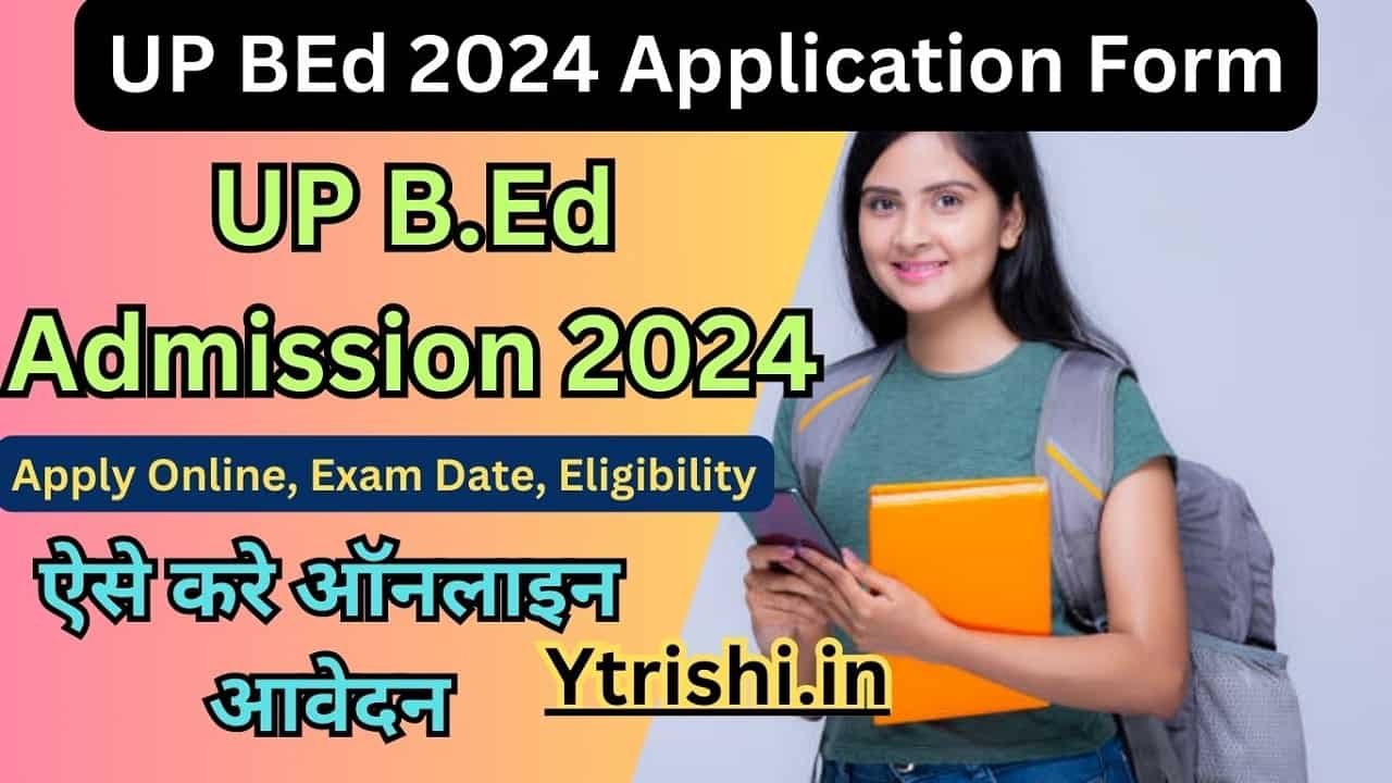 UP BEd 2024 Application Form, Apply Online, Exam Date, Eligibility