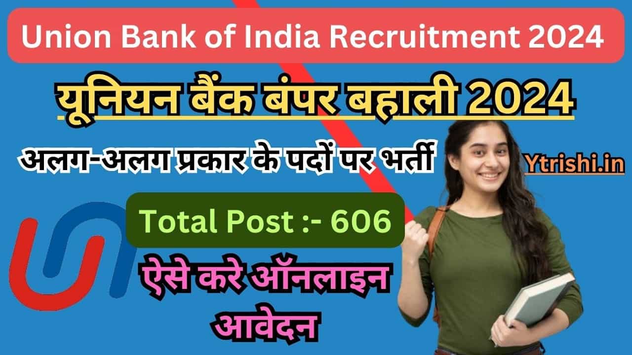 Union Bank of India Recruitment 2024 Notification Out for 606 Post