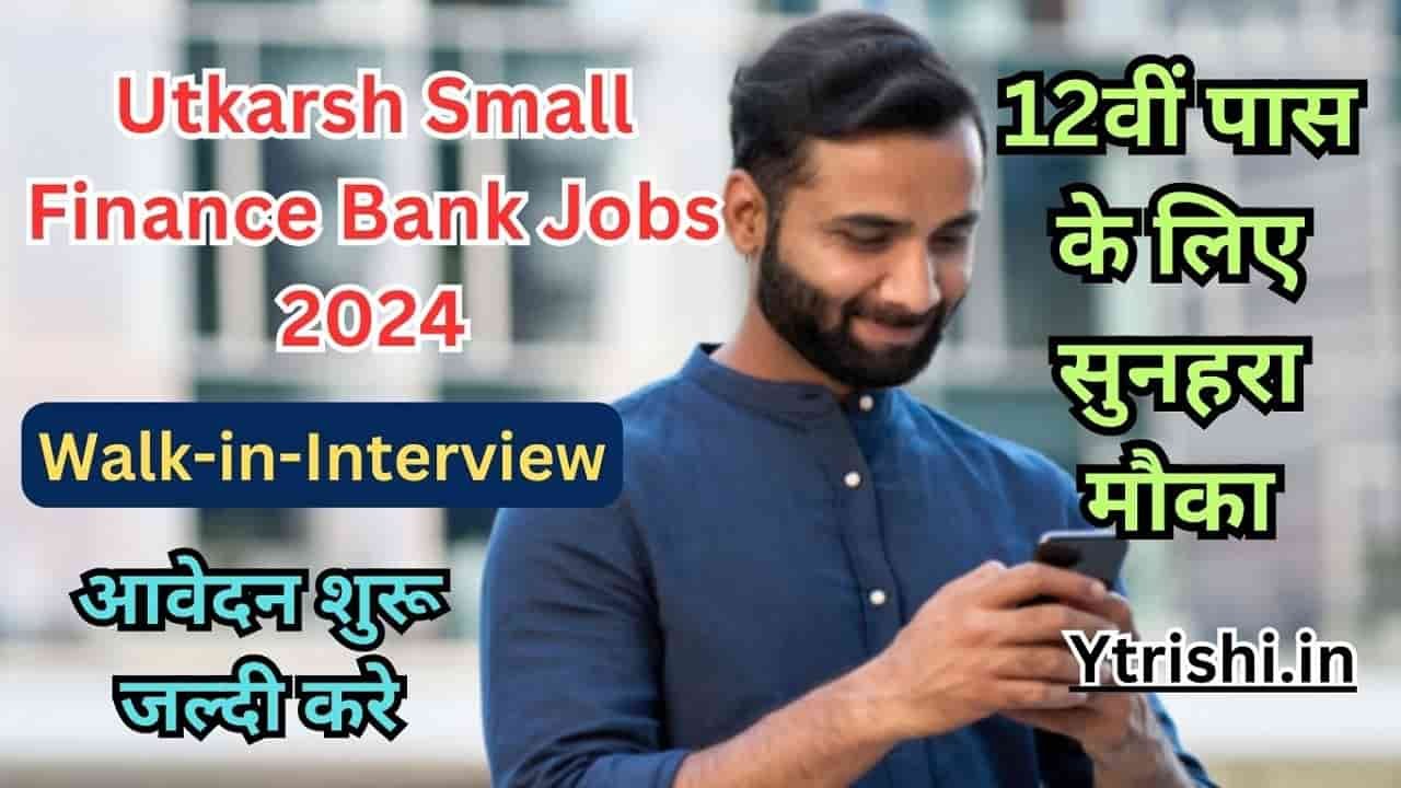 Utkarsh Small Finance Bank Jobs 2024