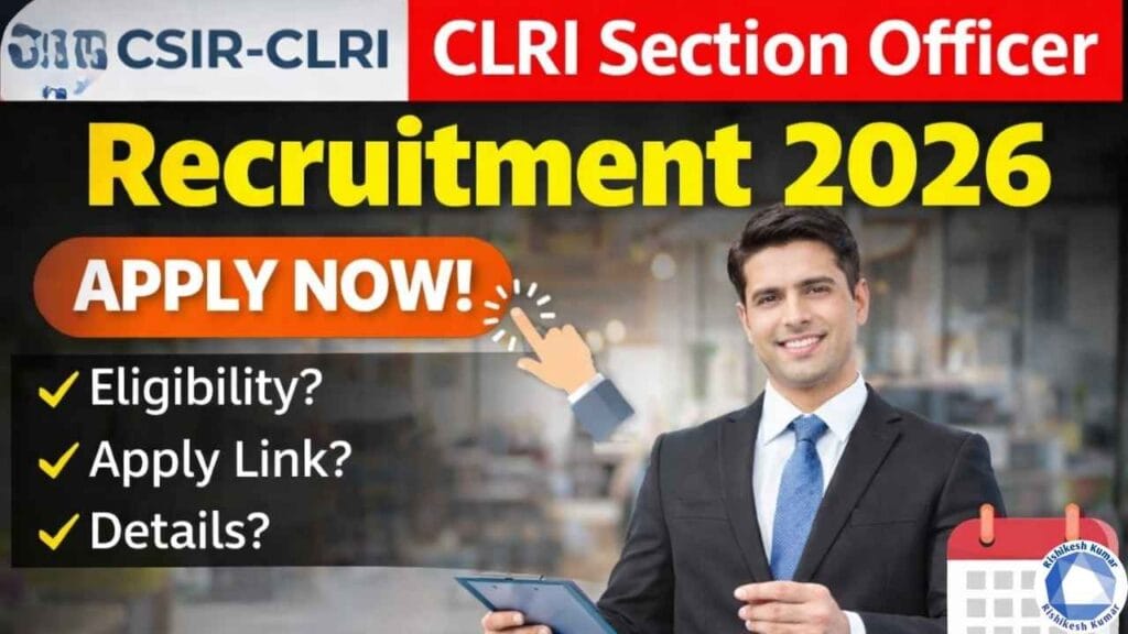 CSIR CLRI Section Officer Recruitment 2026: