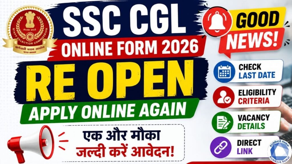 SSC CGL Online Form 2026 Re Open: Apply Online Again, Check Last Date, Eligibility & Direct Link SSC CGL Online Form 2026 Re Open