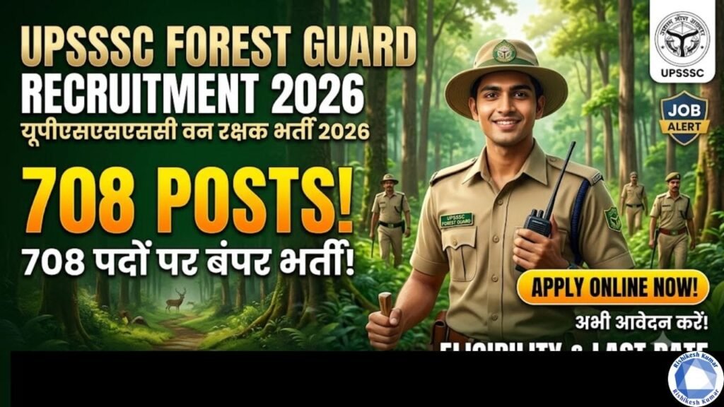 UPSSSC Forest Guard Recruitment 2026: Apply Online for 708 Posts, Eligibility & Last Date UPSSSC Forest Guard Recruitment 2026