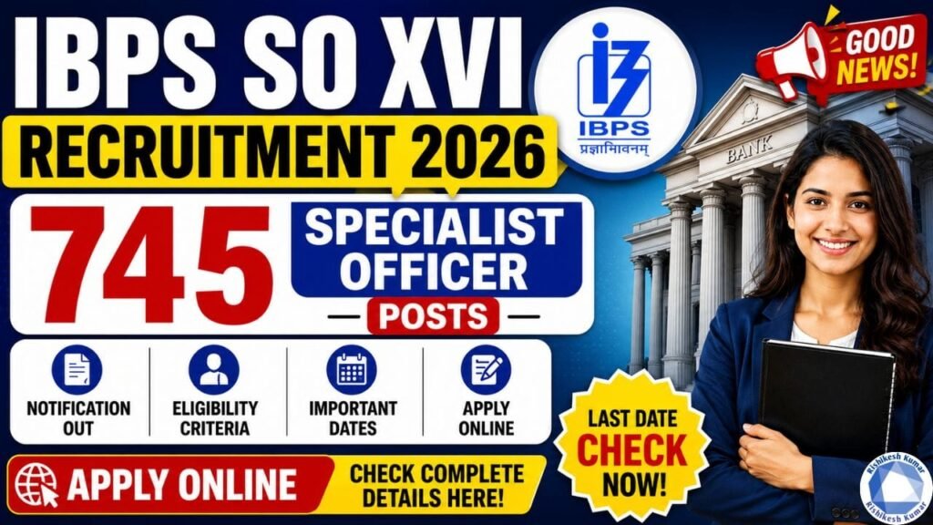 IBPS SO XVI Recruitment 2026: Apply Online for 745 Specialist Officer Posts, Notification, Eligibility, Last Date IBPS SO XVI Recruitment 2026